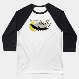 A Little Batty Baseball T-Shirt